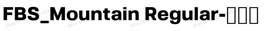 FBS_Mountain Regular字体转换 FBS_Mountain Regular字体转换